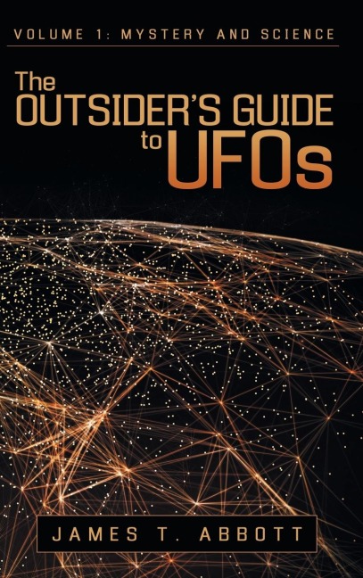 The Outsiders Guide to UFOs: Volume 1: Mystery and Science