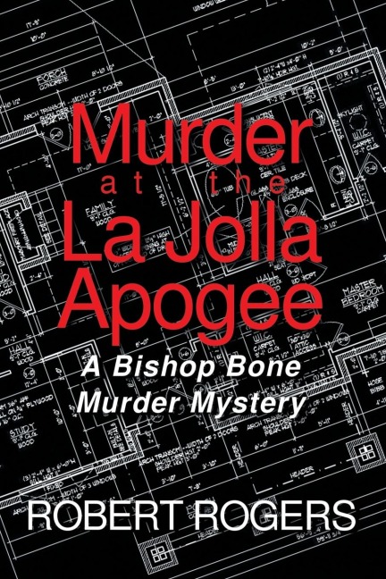 Murder at the La Jolla Apogee: A Bishop Bone Murder Mystery