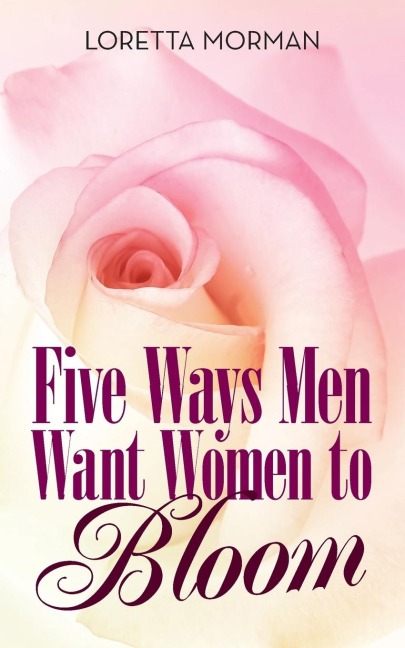 Five Ways Men Want Women to Bloom