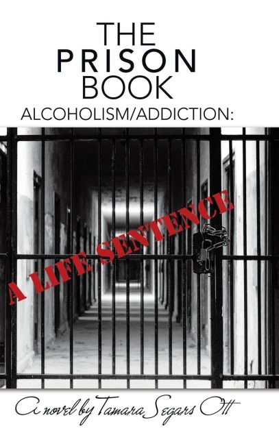 The Prison Book: Alcoholism/Addiction: A Life Sentence