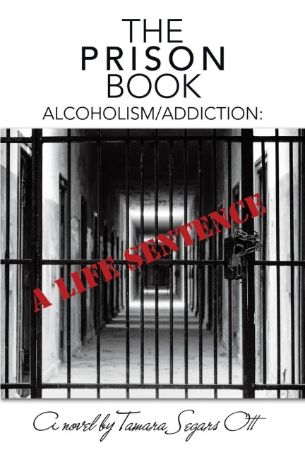 The Prison Book: Alcoholism/Addiction: A Life Sentence