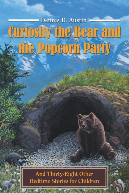 Curiosity the Bear and the Popcorn Party: And Thirty-Eight Other Bedtime Stories for Children
