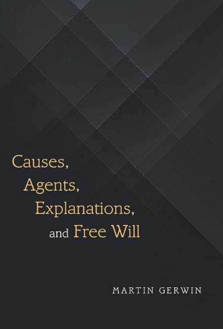 Causes, Agents, Explanations, and Free Will