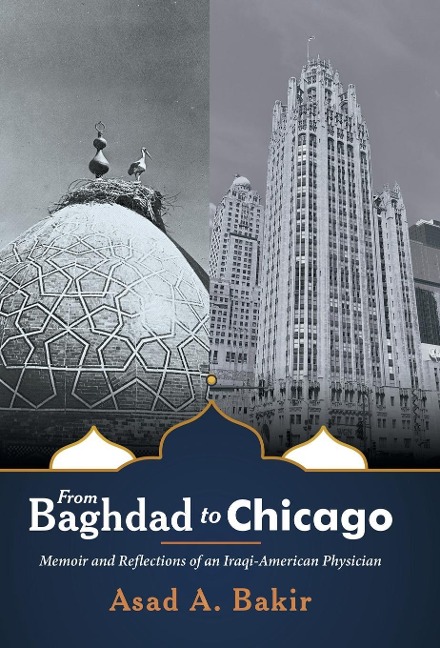 From Baghdad to Chicago: Memoir and Reflections of an Iraqi-American Physician