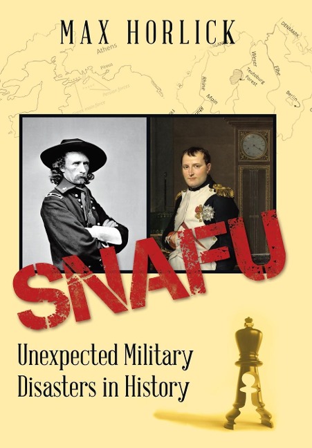 Snafu: Unexpected Military Disasters in History
