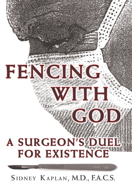 Fencing with God: A SurgeonS Duel for Existence