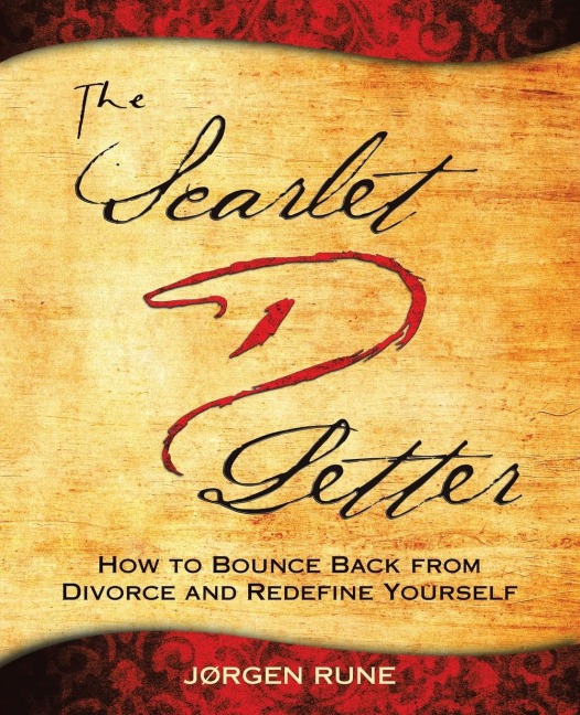 The Scarlet Letter D: How to Bounce Back from Divorce and Redefine Yourself