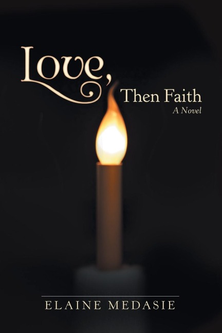 Love, Then Faith: A Novel