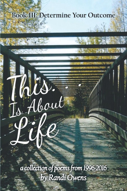 This . . . Is About Life: Book Iii: Determine Your Outcome