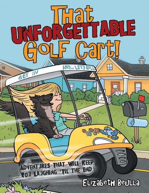 That Unforgettable Golf Cart!: Adventures That Will Keep You Laughing Til the End!