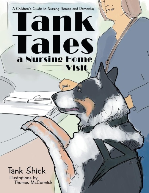 Tank Tales-A Nursing Home Visit: A Childrens Guide to Nursing Homes and Dementia.