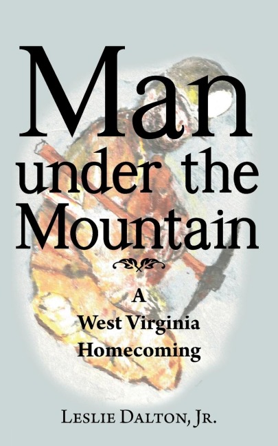 Man Under the Mountain: A West Virginia Homecoming