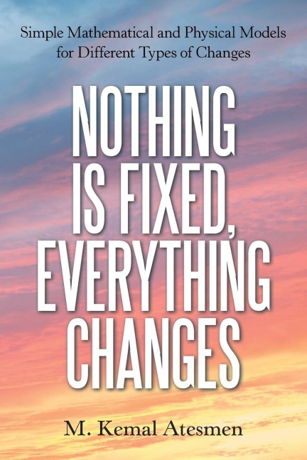 Nothing Is Fixed, Everything Changes: Simple Mathematical and Physical Models for Different Types of Changes