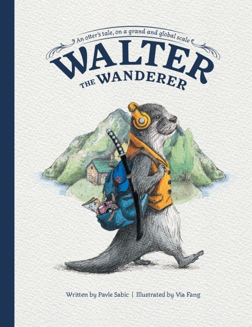 Walter the Wanderer: An Otters Tale, on a Grand and Global Scale