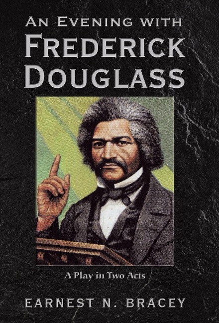 An Evening with Frederick Douglass: A Play in Two Acts