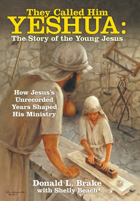 They Called Him Yeshua: the Story of the Young Jesus: How Jesus's Unrecorded Years Shaped His Ministry