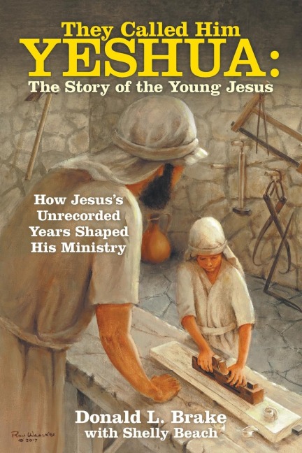 They Called Him Yeshua: the Story of the Young Jesus: How Jesuss Unrecorded Years Shaped His Ministry