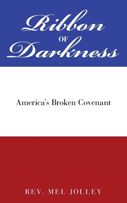 Ribbon of Darkness: Americas Broken Covenant