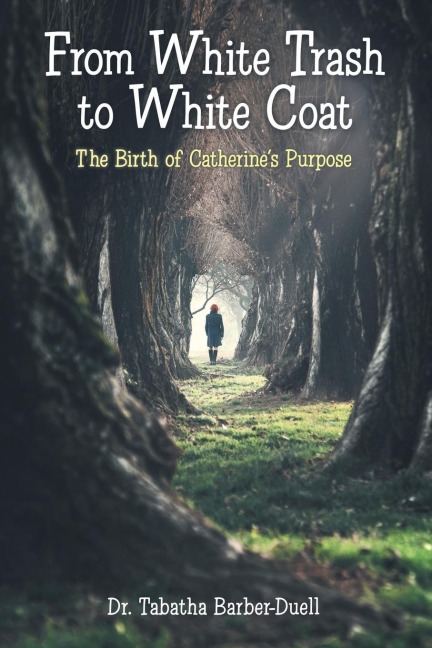 From White Trash to White Coat: The Birth of Catherines Purpose