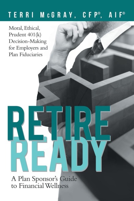 Retire Ready: A Plan Sponsors Guide to Financial Wellness
