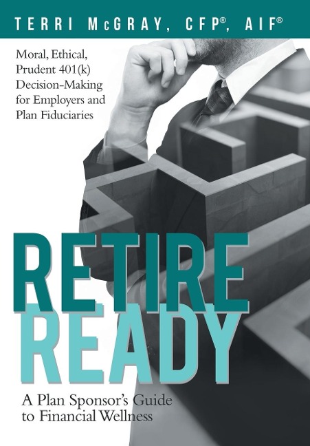 Retire Ready: A Plan Sponsors Guide to Financial Wellness
