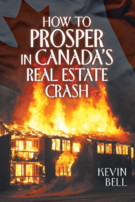 How to Prosper in Canadas Real Estate Crash