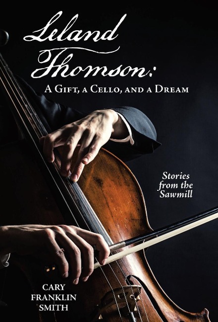 Leland Thomson: A Gift, a Cello, and a Dream