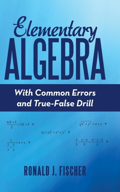 Elementary Algebra: With Common Errors and True-False Drill