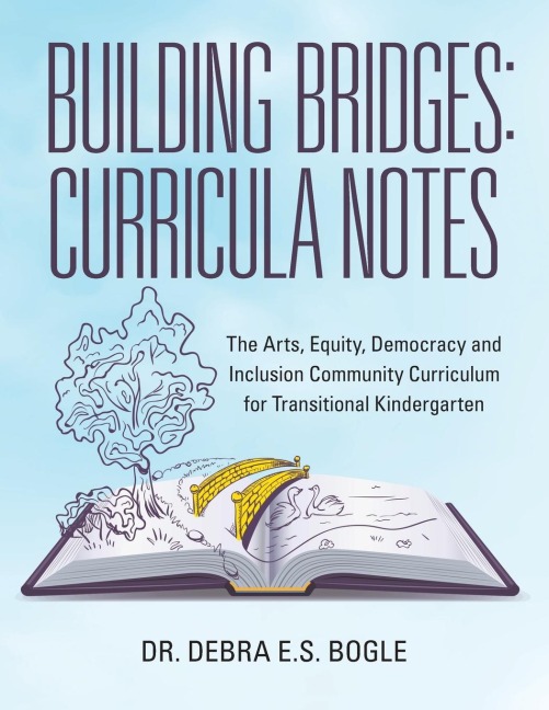 Building Bridges: Curricula Notes: The Arts, Equity, Democracy and Inclusion Community Curriculum for Transitional Kindergarten