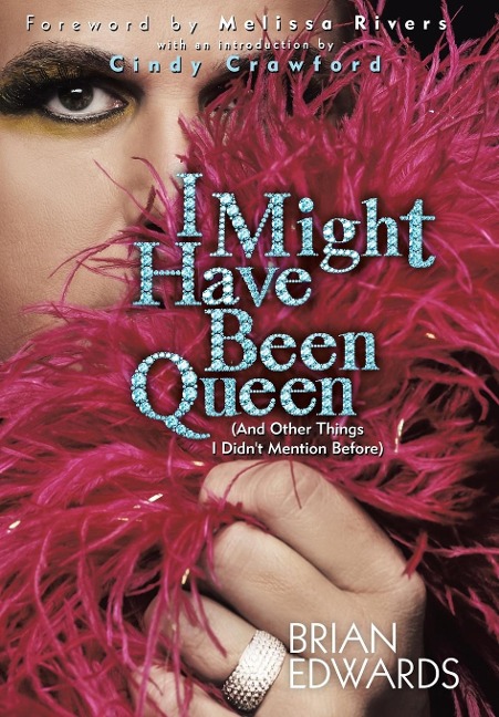 I Might Have Been Queen: (And Other Things I Didnt Mention Before)