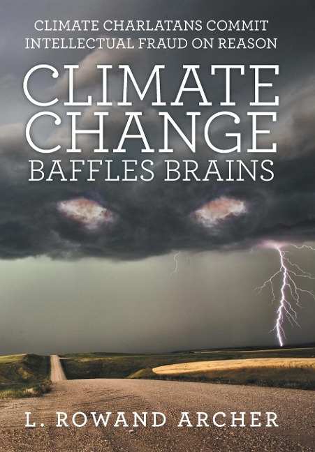 Climate Change Baffles Brains: Climate Charlatans Commit Intellectual Fraud on Reason
