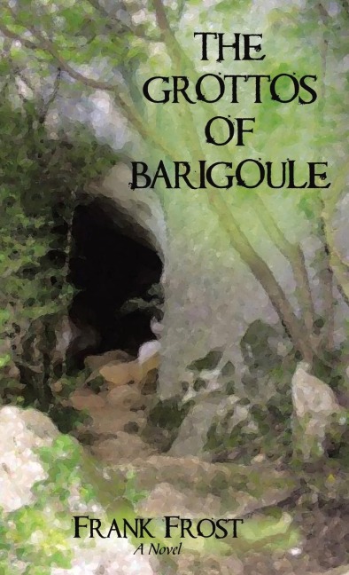 The Grottos of Barigoule: A Novel