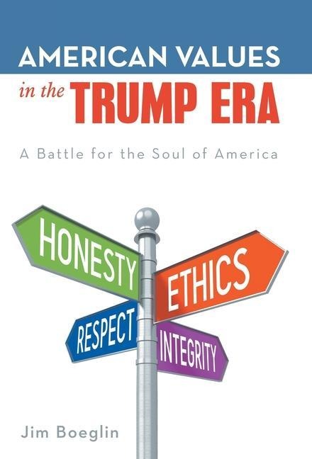 American Values in the Trump Era: A Battle for the Soul of America