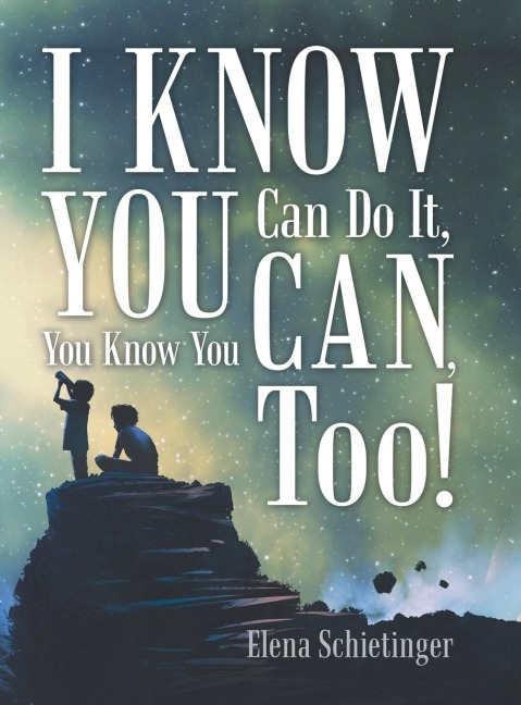 I Know You Can Do It, You Know You Can, Too!