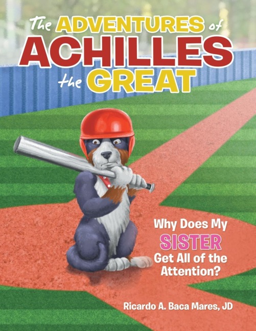 The Adventures of Achilles the Great: Why Does My Sister Get All of the Attention?