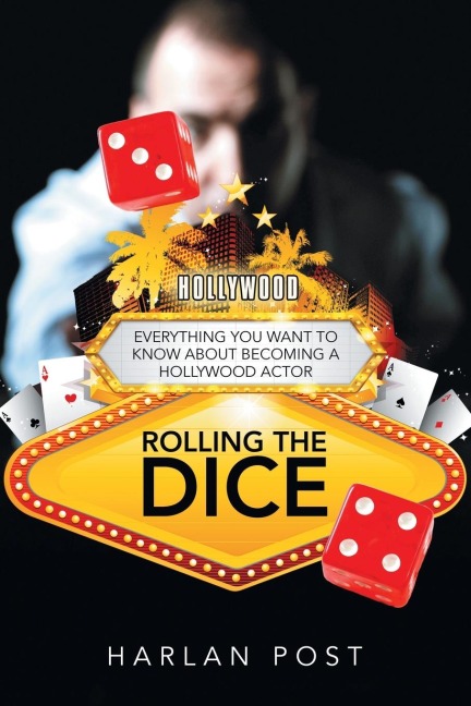 Rolling the Dice: Everything You Want to Know About Becoming a Hollywood Actor