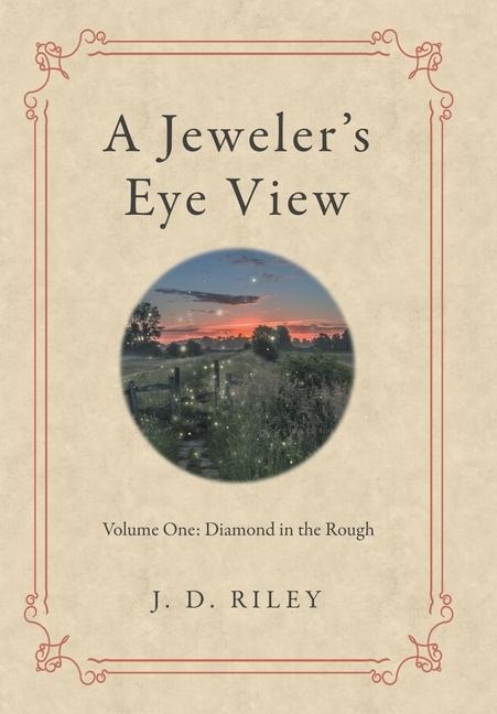 A Jewelers Eye View: Volume One: Diamond in the Rough