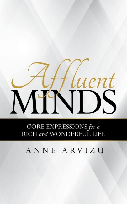 Affluent Minds: Core Expressions for a Rich and Wonderful Life