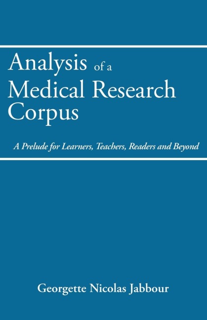 Analysis of a Medical Research Corpus: A Prelude  for Learners, Teachers, Readers and Beyond