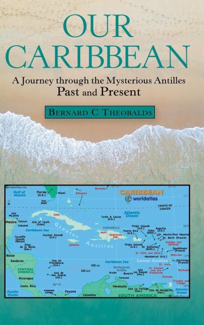 Our Caribbean: A Journey Through the Mysterious Antilles