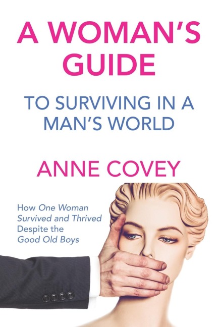 A Woman's Guide: To Surviving in a Man's World