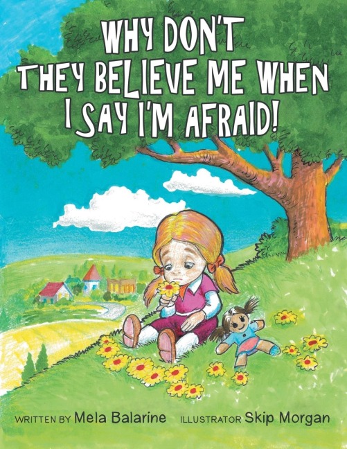 Why Dont They Believe Me When I Say Im Afraid!