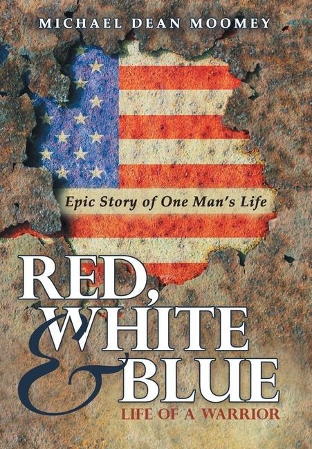 Red, White & Blue: Life of a Warrior