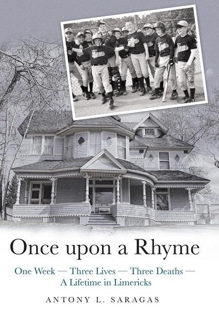 Once Upon a Rhyme: One Week --- Three Lives --- Three Deaths --- a Lifetime in Limericks