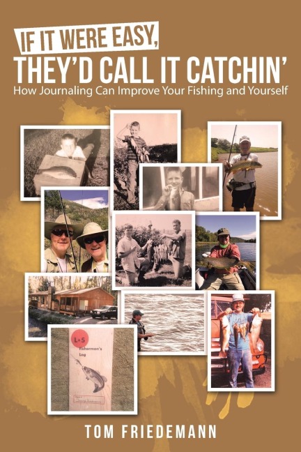 If It Were Easy, They'd Call It Catchin': How Journaling Can Improve Your Fishing and Yourself