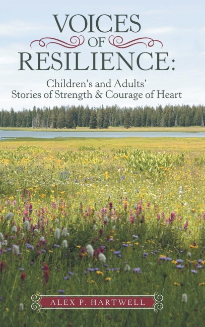 Voices of Resilience: : Childrens and Adults Stories of Strength & Courage of Heart