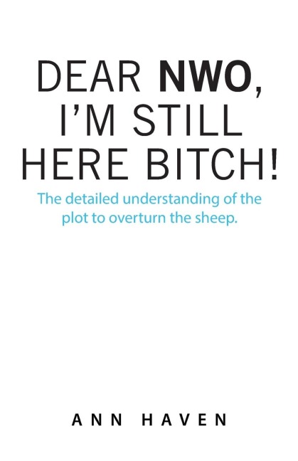 Dear Nwo, Im Still Here Bitch!: The Detailed Understanding of the Plot to Overturn the Sheep.