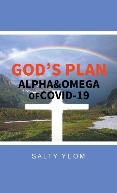 Gods Plan: Alpha & Omega of Covid 19