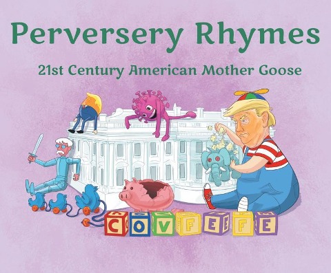 Perversery Rhymes: 21st Century American Mother Goose