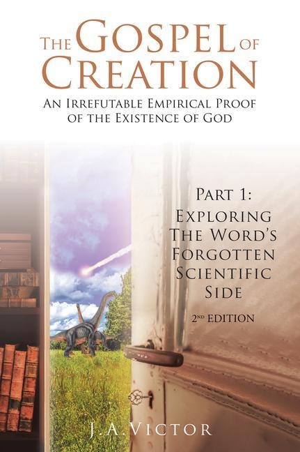 The Gospel of Creation: Part 1: Exploring the Word's Forgotten Scientific Side